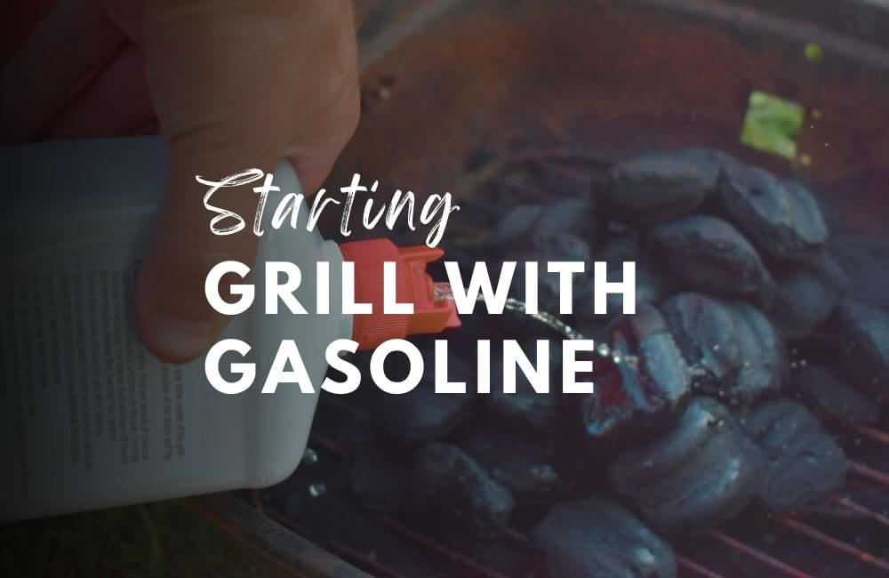 Use Gasoline to Start Grill