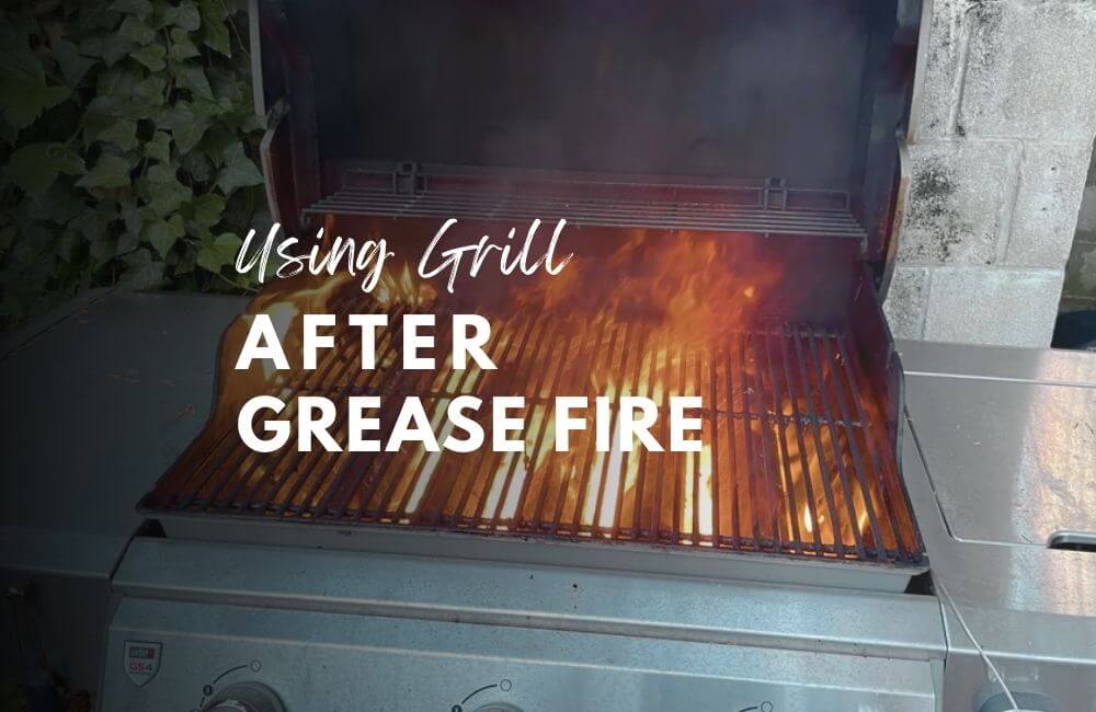 Can You Use a Grill After a Grease Fire? (Dos and Don’ts)